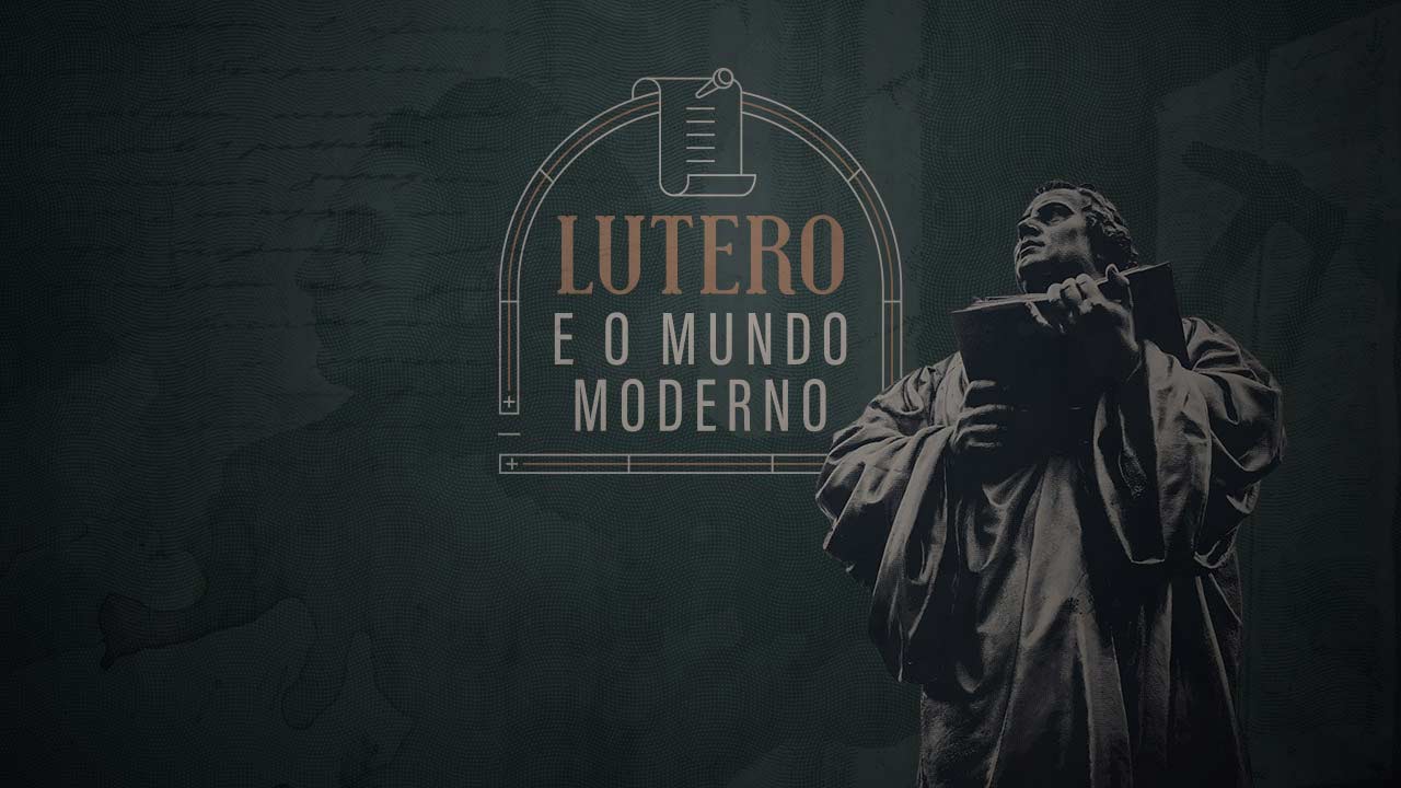 Lutero, o homem que gerou o mundo moderno